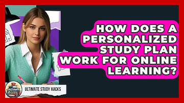 How Does A Personalized Study Plan Work For Online Learning? - Ultimate Study Hacks