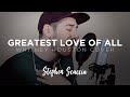 Greatest Love of All - Whitney Houston (Cover by Stephen Scaccia)