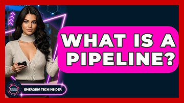 What Is A Pipeline? - Emerging Tech Insider