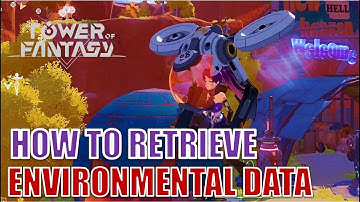 Retrieve Environmental Data | Ride Small Drone | Tower of Fantasy