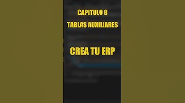 Crea tu ERP - Capitulo 8: Tablas auxiliares