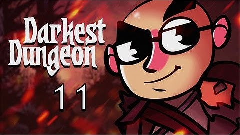 Darkest Dungeon - Northernlion Plays - Episode 11