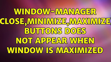Ubuntu: Window-manager (close,minimize,maximize) buttons does not appear when window is maximized