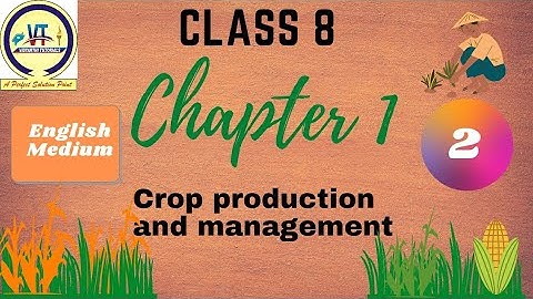 Class 8 Science Chapter 1 Crop Production & Management Part2