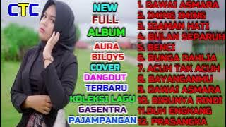 AURA BILQIS FULL ALBUM CAVER DANGDUT TERBARU KOLEKSI LAGU GASENTRA PANJAMPANG NEW