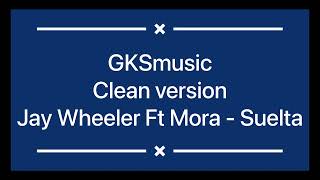 Jay Wheeler Ft Mora - Suelta clean version