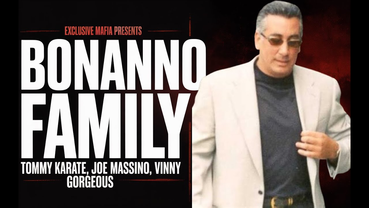 The Bonanno Crime Family | Tommy Karate, Joe Massino, and Vinny Gorgeous