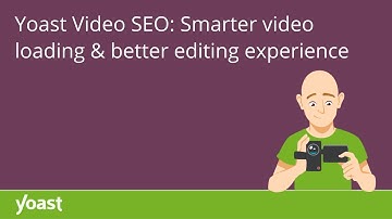 Yoast Video SEO: Smarter video loading & better editing experience