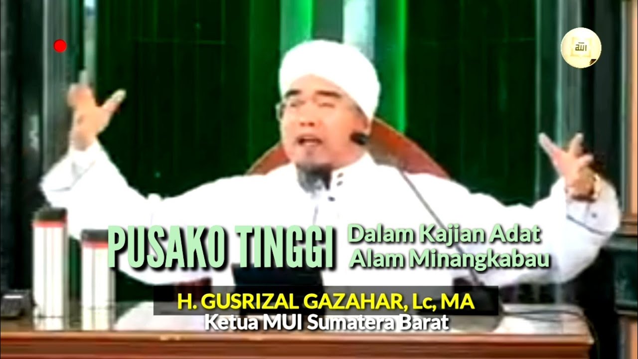 🔴 Buya H. Gusrizal Gazahar, Lc.,MA || Pusako Tinggi dalam Kajian Adat Alam Minangkabau. 23122021