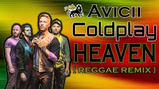 Coldplay & Avicii - Heaven (Reggae Remix)