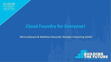 Cloud Foundry for Everyone! - Mirna Alaisami & Matthias Haeussler, Novatec Consulting GmbH