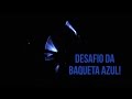 Baleia azul? aqui é BAQUETA AZUL! Quem encara o desafio?