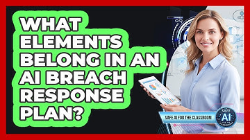 What Elements Belong In An AI Breach Response Plan?