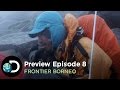 Preview: Race to the top | Frontier Borneo S01E08