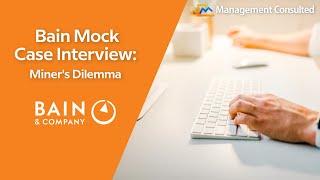 Bain Mock Case Interview: Miner's Dilemma