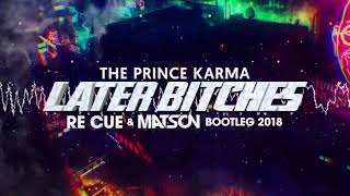 The Prince Karma - Later Bitches (Re Cue x MATSON Bootleg) + Free Download Resimi