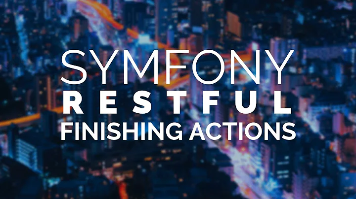 08 - Symfony 4 REST: Finishing The Remaining Actions (Read Desc)