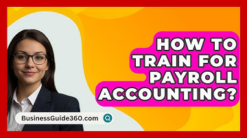 How To Train For Payroll Accounting? - BusinessGuide360.com