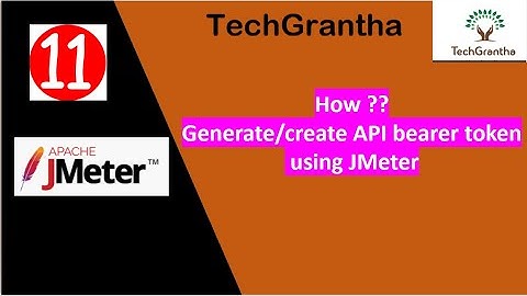JMeter Tutorial 11 :How Generate/create API bearer token using JMeter by TechGrantha