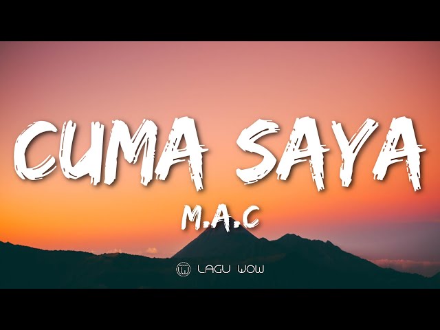 M.A.C - Cuma Saya (Lyrics) Ko Mo Cari Yang Bagaimana class=