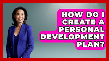 How Do I Create A Personal Development Plan? - The Personal Growth Path