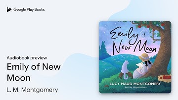 Emily of New Moon by L. M. Montgomery · Audiobook preview