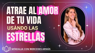 Cómo atraer al amor de tu vida usando las estrellas, con Mercedes Arnús