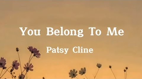 Thumbnail of PATSY CLINE - YOU BELONG TO ME (LYRICS)
