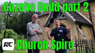 Gazebo build with a difference, my research visit inside a church spire