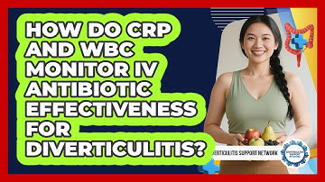 How Do CRP And WBC Monitor IV Antibiotic Effectiveness For Diverticulitis?