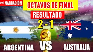 🔴 ARGENTINA 2 VS AUSTRALIA 1 -  ARGENTINA PASÓ A CUARTOS EN EL MUNDIAL QATAR 2022 - NARRACION