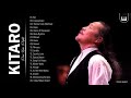 Kitaro greatest hits collection  best song of kitaro  best piano instrumental music