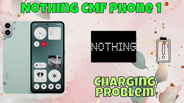 How to Fix Nothing CMF Phone 1 Not Charging | Charging Problem Solutions