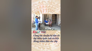 Công tác chuẩn bị bầu cử đại biểu Quốc hội và Hội đồng nhân dân các cấp