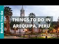 10 best things to do in arequipa peru the most beautiful city in peru