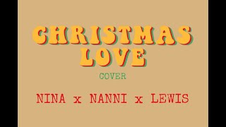 Christmas Love (Justin Bieber) - NINA x NANNI x LEWIS (Cover)