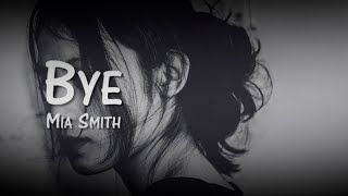 Mia Smith – Bye.