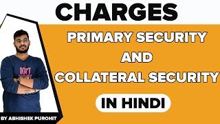Charges - Primary Security & Collateral Security in Hindi | By Abhishek Purohit