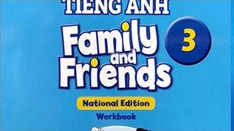 Bài tập tiếng anh family and friends 3 năm 2024