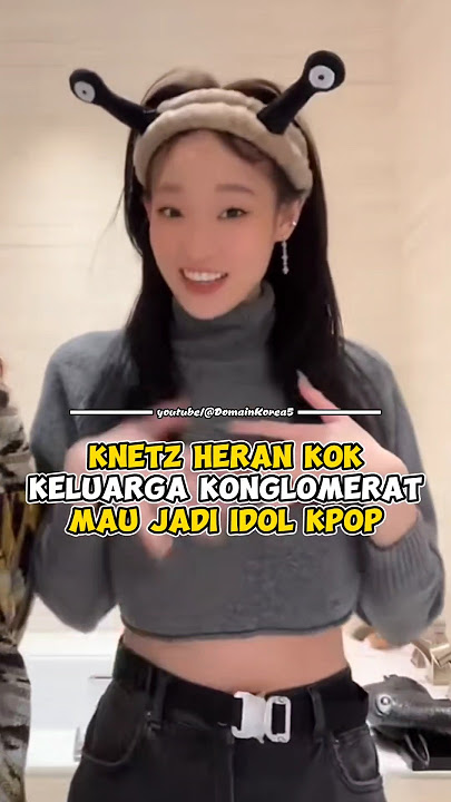 Knetz heran kok keluarga konglomerat mau jadi idol kpop #kpop #shorts
