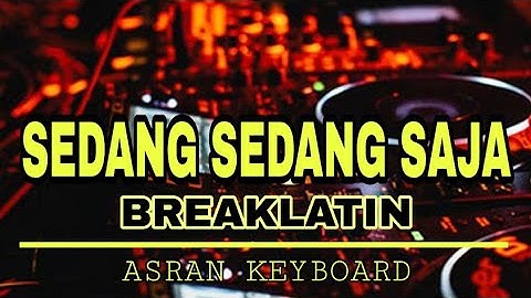 Asran keyboard - yang sedang sedang saja remix breaklatin