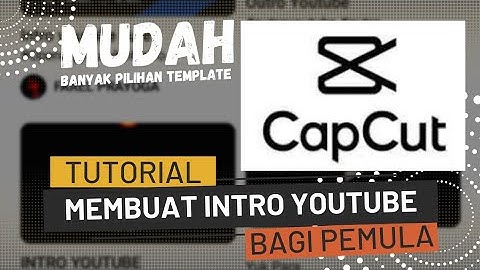 MUDAH !!!! Cara Buat Intro YouTube Di CapCut - Banyak Pilihan Template