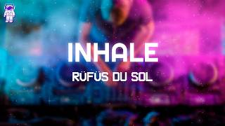 RÜFÜS DU SOL - Inhale // Lyrics