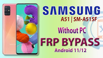 Samsung Galaxy A51 (SM-A515F) FRP bypass 2022 | All Samsung  FRP Bypass Android 11/12 Without PC