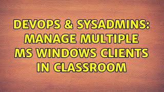 Celebrity DevOps & SysAdmins: Manage multiple ms windows clients in classroom Net Worth