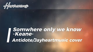 Somewhere only we know - Keane - (Lyrics) Antidote/Jayheartmusic cover