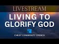 Living To Glorify God, June 25, 2023