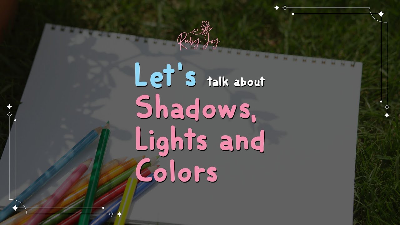 Let's talk about Shadows, Lights and Colors 