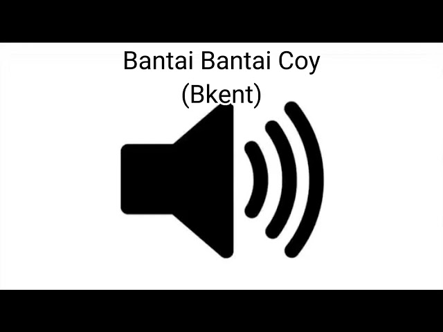 Sound Effect Bantai Bantai Coy (Bkent) class=