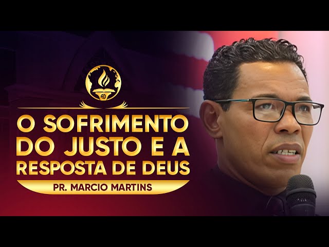 O Sofrimento do Justo e a Resposta de Deus | Pr. Marcio Martins